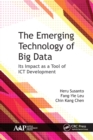 The Emerging Technology of Big Data : Its Impact as a Tool for ICT Development - Book