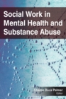Social Work in Mental Health and Substance Abuse - Book