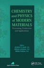 Chemistry and Physics of Modern Materials : Processing, Production and Applications - Book