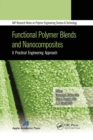 Functional Polymer Blends and Nanocomposites : A Practical Engineering Approach - Book