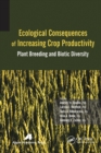 Ecological Consequences of Increasing Crop Productivity : Plant Breeding and Biotic Diversity - Book