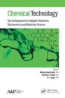 Chemical Technology : Key Developments in Applied Chemistry, Biochemistry and Materials Science - Book