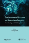 Environmental Hazards and Neurodevelopment : Where Ecology and Well-Being Connect - Book