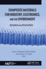 Composite Materials for Industry, Electronics, and the Environment : Research and Applications - Book