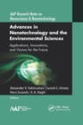 Advances in Nanotechnology and the Environmental Sciences : Applications, Innovations, and Visions for the Future - Book