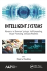 Intelligent Systems : Advances in Biometric Systems, Soft Computing, Image Processing, and Data Analytics - Book