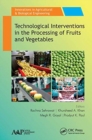 Technological Interventions in the Processing of Fruits and Vegetables - Book