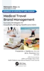 Medical Travel Brand Management : Success Strategies for Hospitality Bridging Healthcare (H2H) - Book
