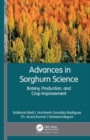 Advances in Sorghum Science : Botany, Production, and Crop Improvement - Book