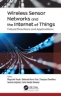 Wireless Sensor Networks and the Internet of Things : Future Directions and Applications - Book