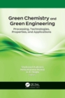 Green Chemistry and Green Engineering : Processing, Technologies, Properties, and Applications - Book