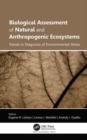 Biological Assessment of Natural and Anthropogenic Ecosystems : Trends in Diagnosis of Environmental Stress - Book