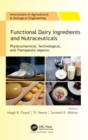 Functional Dairy Ingredients and Nutraceuticals : Physicochemical, Technological, and Therapeutic Aspects - Book