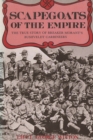 Scapegoats of the Empire : The True Story of Breaker Morant's Bushveldt Carbineers - Book