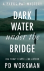 Dark Water Under the Bridge : A quick-read police procedural set in picturesque Canada - Book