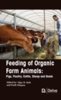 Feeding of Organic Farm Animals : Pigs, Poultry, Cattle, Sheep and Goats - Book