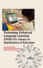 Technology Enhanced Language Learning : COVID-19's Impact on Digitalization of Education - Book