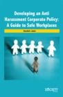 Developing an Anti Harassment Corporate Policy : A guide to safe workplaces - eBook