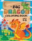 The Big Dragon Coloring Book : (Ages 4-8) Easy Coloring Books for Kids! - Book