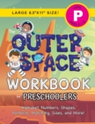 The Outer Space Workbook for Preschoolers : (Ages 4-5) Alphabet, Numbers, Shapes, Patterns, Matching, Sizes, and More! (Large 8.5"x11" Size) - Book