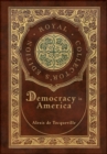 Democracy in America (Royal Collector's Edition) (Annotated) (Case Laminate Hardcover with Jacket) - Book