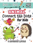 Animal Connect the Dots for Kids : (Ages 4-8) Dot to Dot Activity Book for Kids with 5 Difficulty Levels! (1-5, 1-10, 1-15, 1-20, 1-25 Animal Dot-to-Dot Puzzles) - Book