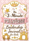 The 3-Minute Princess Leadership Journal for Girls : A Guide to Becoming a Confident and Positive Leader (Growth Mindset Journal for Kids) (A5 - 5.8 x 8.3 inch) - Book