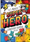 The 3-Minute Superhero Leadership Journal for Kids : A Guide to Becoming a Confident and Positive Leader (Growth Mindset Journal for Kids) (A5 - 5.8 x 8.3 inch) - Book