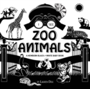 I See Zoo Animals : A Newborn Black & White Baby Book (High-Contrast Design & Patterns) (Panda, Koala, Sloth, Monkey, Kangaroo, Giraffe, Elephant, Lion, Tiger, Chameleon, Shark, Dolphin, Turtle, Pengu - Book