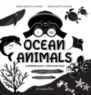 I See Ocean Animals : Bilingual (English / Filipino) (Ingles / Filipino) A Newborn Black & White Baby Book (High-Contrast Design & Patterns) (Whale, Dolphin, Shark, Turtle, Seal, Octopus, Stingray, Je - Book