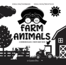 I See Farm Animals : Bilingual (English / German) (Englisch / Deutsch) A Newborn Black & White Baby Book (High-Contrast Design & Patterns) (Cow, Horse, Pig, Chicken, Donkey, Duck, Goose, Dog, Cat, and - Book