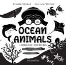 I See Ocean Animals : Bilingual (English / German) (Englisch / Deutsch) A Newborn Black & White Baby Book (High-Contrast Design & Patterns) (Whale, Dolphin, Shark, Turtle, Seal, Octopus, Stingray, Jel - Book