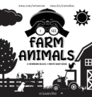 I See Farm Animals : Bilingual (English / Spanish) (Ingles / Espanol) A Newborn Black & White Baby Book (High-Contrast Design & Patterns) (Cow, Horse, Pig, Chicken, Donkey, Duck, Goose, Dog, Cat, and - Book