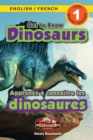 Get to Know Dinosaurs : Bilingual (English / French) (Anglais / Francais) Dinosaur Adventures (Engaging Readers, Level 1) - Book