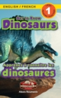Get to Know Dinosaurs : Bilingual (English / French) (Anglais / Francais) Dinosaur Adventures (Engaging Readers, Level 1) - Book