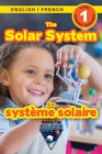 The Solar System : Bilingual (English / French) (Anglais / Francais) Exploring Space (Engaging Readers, Level 1) - Book