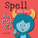 Spell With Yedi! : (Ages 3-5) Practice With Yedi! (Spelling, Alphabet, A-Z) - Book
