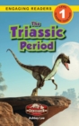 The Triassic Period : Dinosaur Adventures (Engaging Readers, Level 1) - Book