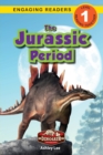 The Jurassic Period : Dinosaur Adventures (Engaging Readers, Level 1) - Book