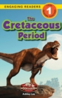The Cretaceous Period : Dinosaur Adventures (Engaging Readers, Level 1) - Book