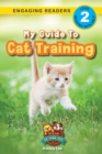 My Guide to Cat Training : Speak to Your Pet (Engaging Readers, Level 2) - Book