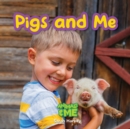 Pigs and Me : Animals and Me - Book