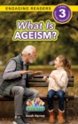 What is Ageism? : Working Towards Equality (Engaging Readers, Level 3) - Book