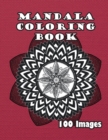 Mandala Coloring Book : 100 Images - Book