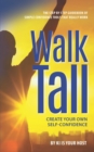 Walk Tall : Create Your Own Self-Confidence - Book