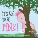 It's Ok to Be Pink! - Book