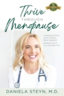 Thrive Through Menopause : A Medical Doctor's Holistic Whole-Body Approach Enabling You to Live Your Best Life - Book