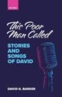 This Poor Man Called : Stories and songs of David (Volume 1) - Book