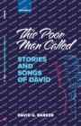 This Poor Man Called : Stories and Songs of David (Volume 2) - Book