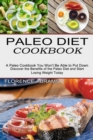 Paleo Diet Cookbook : Discover the Benefits of the Paleo Diet and Start Losing Weight Today (A Paleo Cookbook You Won't Be Able to Put Down) - Book